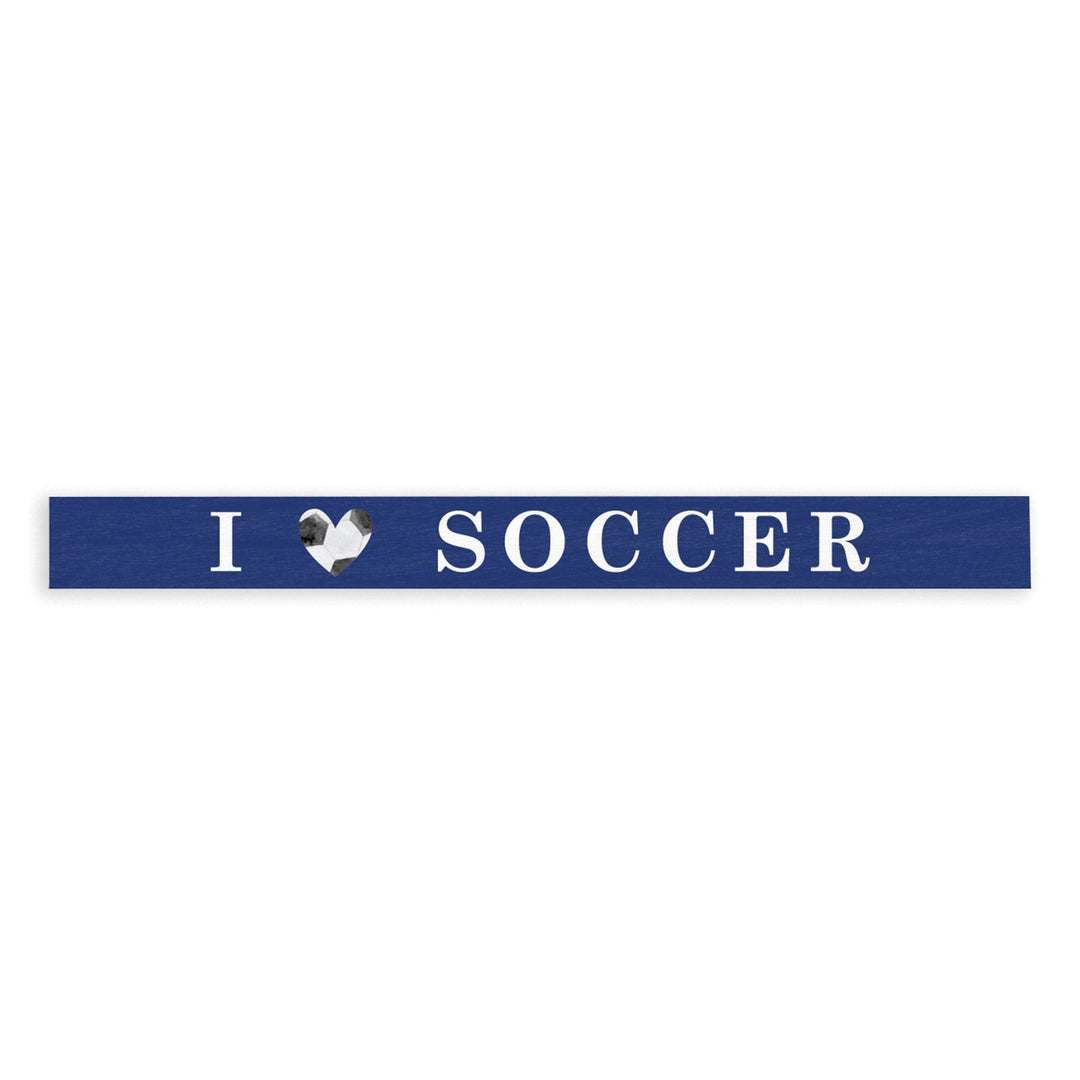 I Love Soccer Skinny Sign