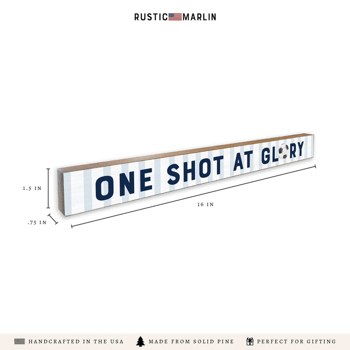 One Shot At Glory Soccer Skinny Sign