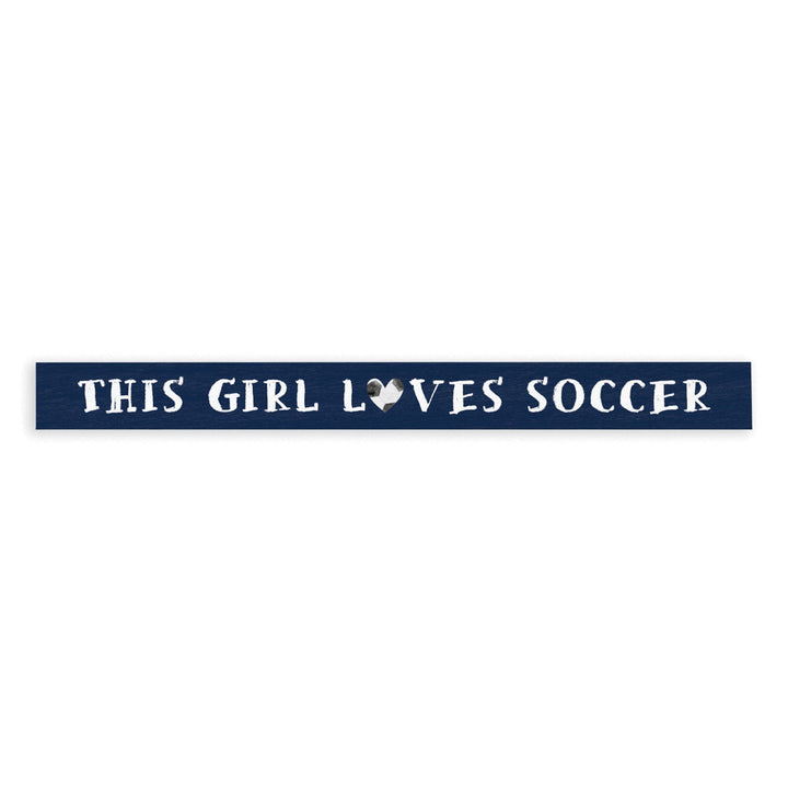 This Girl Loves Soccer Skinny Sign