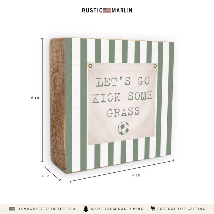 Kick Some Grass Soccer Block Sign
