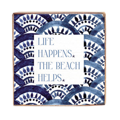 Life Happens The Beach Helps Block Sign